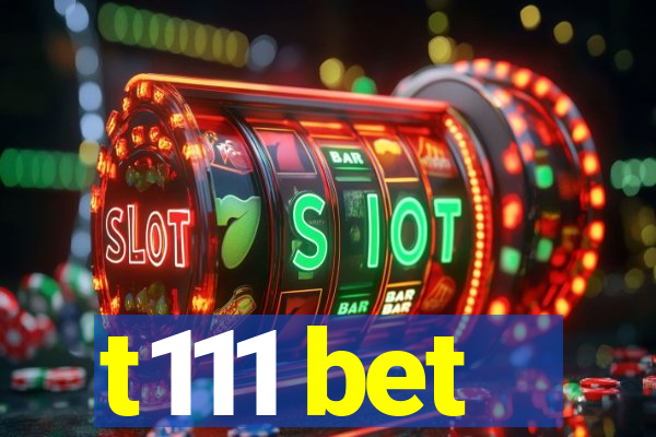 t111 bet